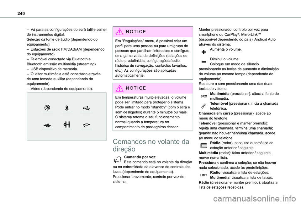 TOYOTA PROACE CITY VERSO 2019  Manual de utilização (in Portuguese) 240
– Vá para as configurações do ecrã tátil e painel de instrumentos digital.Seleção da fonte de áudio (dependendo do equipamento):– Estações de rádio FM/DAB/AM (dependendo do equipame