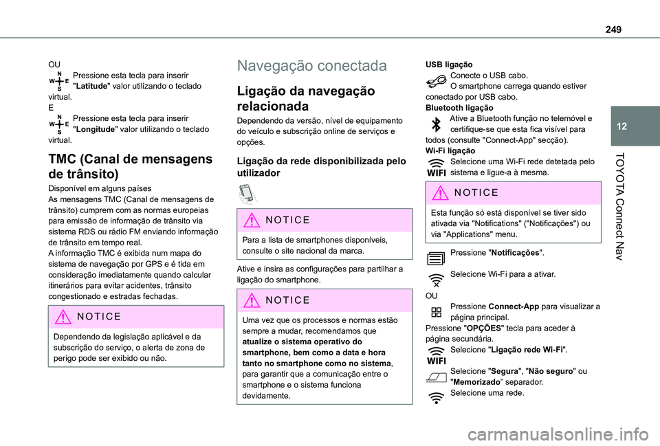 TOYOTA PROACE CITY VERSO 2019 Manual de utilização (in Portuguese) 249
TOYOTA Connect Nav
12
OUPressione esta tecla para inserir "Latitude" valor utilizando o teclado virtual.EPressione esta tecla para inserir "Longitude" valor utilizando o teclado vi TOYOTA PROACE CITY VERSO 2019 Manual de utilização (in Portuguese) 249
TOYOTA Connect Nav
12
OUPressione esta tecla para inserir "Latitude" valor utilizando o teclado virtual.EPressione esta tecla para inserir "Longitude" valor utilizando o teclado vi