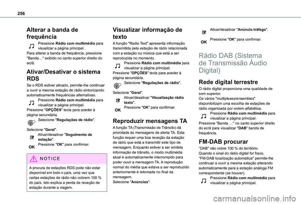 TOYOTA PROACE CITY VERSO 2019  Manual de utilização (in Portuguese) 256
Alterar a banda de 
frequência
Pressione Rádio com multimédia para visualizar a página principal.Para alterar a banda de frequência, pressione "Banda…" exibido no canto superior dir