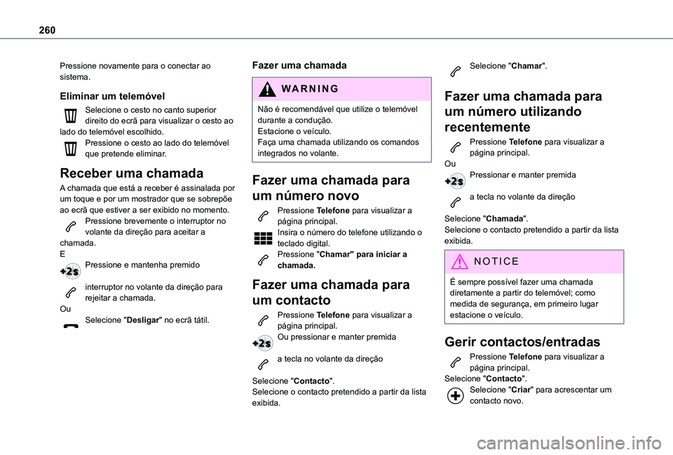 TOYOTA PROACE CITY VERSO 2019  Manual de utilização (in Portuguese) 260
Pressione novamente para o conectar ao sistema.
Eliminar um telemóvel
Selecione o cesto no canto superior direito do ecrã para visualizar o cesto ao lado do telemóvel escolhido.Pressione o cest
