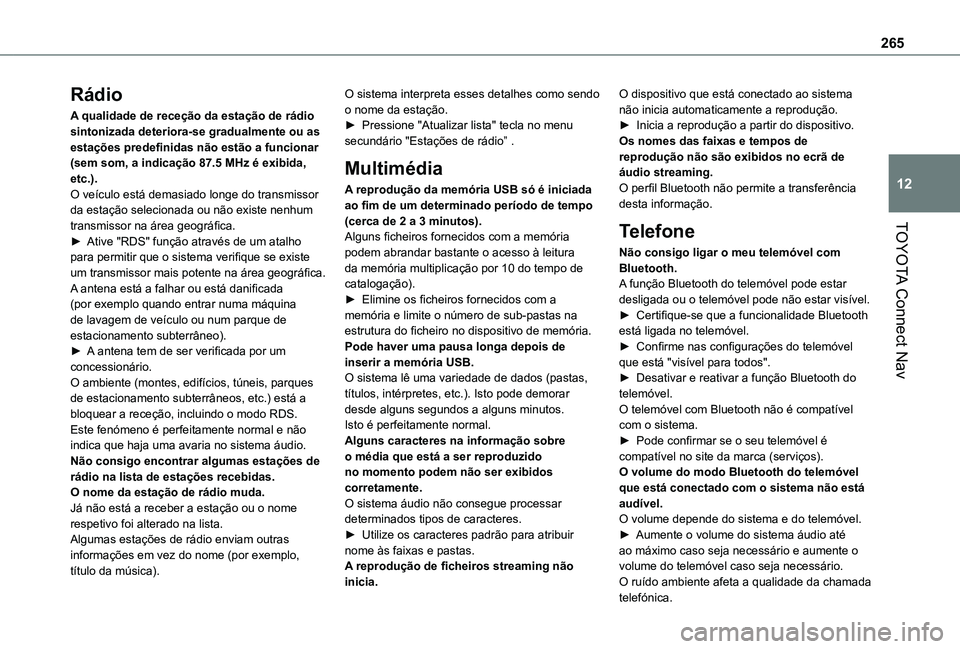 TOYOTA PROACE CITY VERSO 2019  Manual de utilização (in Portuguese) 265
TOYOTA Connect Nav
12
Rádio
A qualidade de receção da estação de rádio sintonizada deteriora-se gradualmente ou as estações predefinidas não estão a funcionar (sem som, a indicação 87.