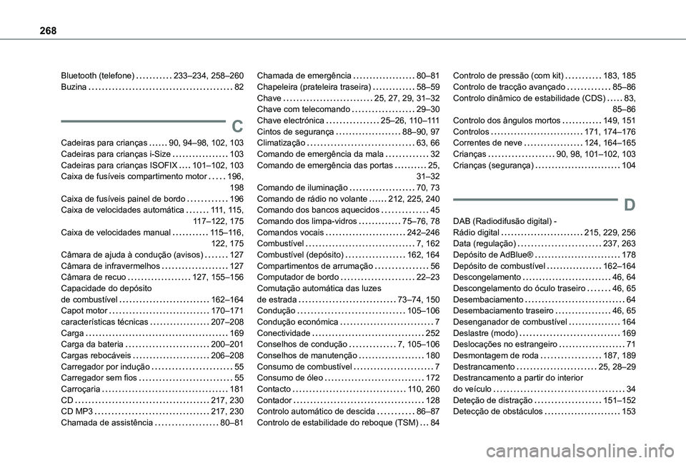 TOYOTA PROACE CITY VERSO 2019  Manual de utilização (in Portuguese) 268
Bluetooth (telefone)   233–234, 258–260Buzina   82
C
Cadeiras para crianças   90, 94–98, 102, 103Cadeiras para crianças i-Size   103Cadeiras para crianças ISOFIX   101–102, 103Caixa de 