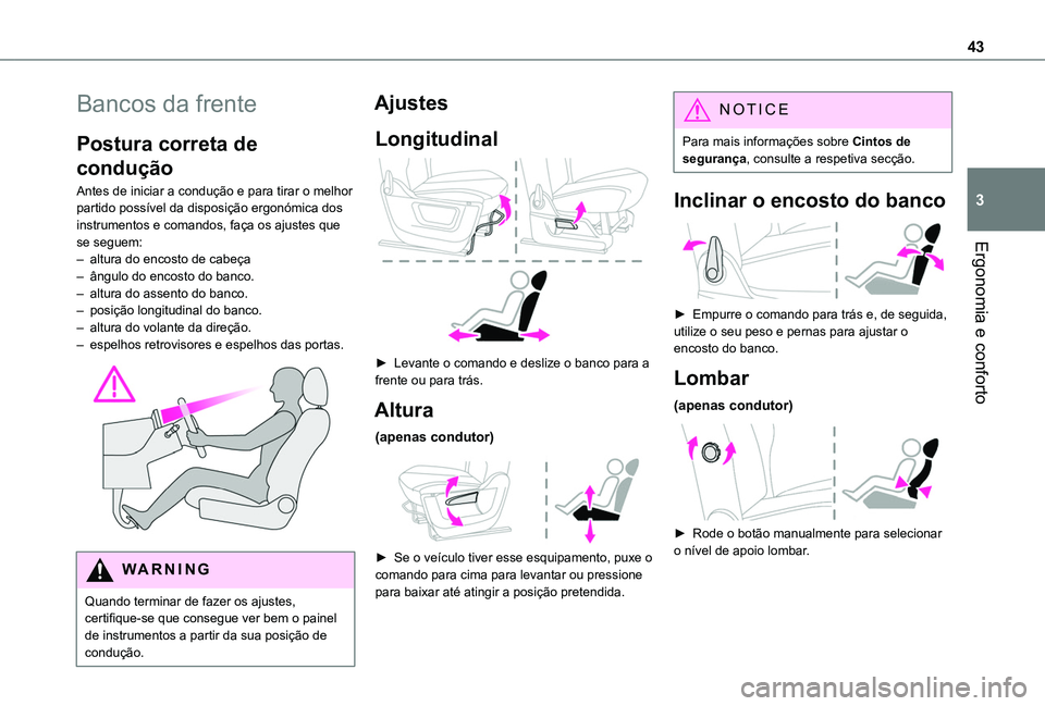 TOYOTA PROACE CITY VERSO 2019 Manual de utilização (in Portuguese) 43
Ergonomia e conforto
3
Bancos da frente
Postura correta de
condução
Antes de iniciar a condução e para tirar o melhor partido possível da disposição ergonómica dos instrumentos e comandos, TOYOTA PROACE CITY VERSO 2019 Manual de utilização (in Portuguese) 43
Ergonomia e conforto
3
Bancos da frente
Postura correta de
condução
Antes de iniciar a condução e para tirar o melhor partido possível da disposição ergonómica dos instrumentos e comandos,