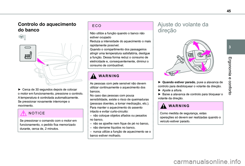 TOYOTA PROACE CITY VERSO 2019 Manual de utilização (in Portuguese) 45
Ergonomia e conforto
3
Controlo do aquecimento
do banco
► Cerca de 30 segundos depois de colocar o motor em funcionamento, pressione o controlo.A temperatura é controlada automaticamente. TOYOTA PROACE CITY VERSO 2019 Manual de utilização (in Portuguese) 45
Ergonomia e conforto
3
Controlo do aquecimento
do banco
► Cerca de 30 segundos depois de colocar o motor em funcionamento, pressione o controlo.A temperatura é controlada automaticamente.
