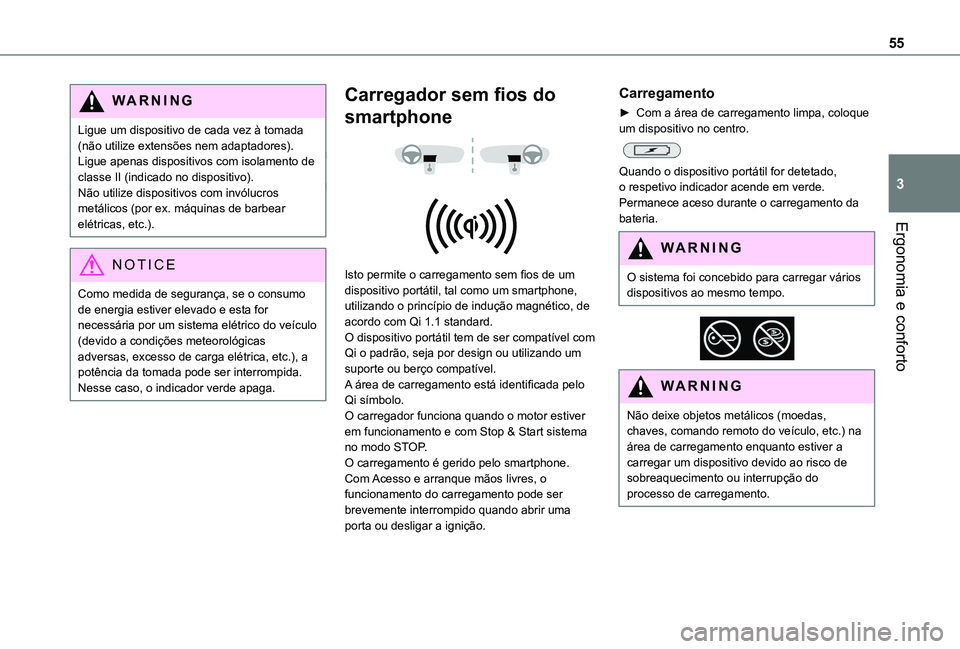 TOYOTA PROACE CITY VERSO 2019 Manual de utilização (in Portuguese) 55
Ergonomia e conforto
3
WARNI NG
Ligue um dispositivo de cada vez à tomada (não utilize extensões nem adaptadores).Ligue apenas dispositivos com isolamento de classe II (indicado no dispositivo). TOYOTA PROACE CITY VERSO 2019 Manual de utilização (in Portuguese) 55
Ergonomia e conforto
3
WARNI NG
Ligue um dispositivo de cada vez à tomada (não utilize extensões nem adaptadores).Ligue apenas dispositivos com isolamento de classe II (indicado no dispositivo).
