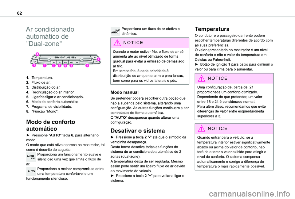 TOYOTA PROACE CITY VERSO 2019  Manual de utilização (in Portuguese) 62
Ar condicionado 
automático de 
"Dual-zone" 
 
1.Temperatura.
2.Fluxo de ar.
3.Distribuição do ar.
4.Recirculação do ar interior.
5.Ligar/desligar o ar condicionado.
6.Modo de conforto