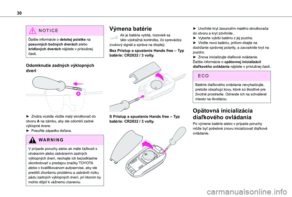 TOYOTA PROACE CITY VERSO 2019 Návod na použitie (in Slovakian) 30
NOTIC E
Ďalšie informácie o detskej poistke na posuvných bočných dverách alebo krídlových dverách nájdete v príslušnej časti.
Odomknutie zadných výklopných
dverí
► Znútra v TOYOTA PROACE CITY VERSO 2019 Návod na použitie (in Slovakian) 30
NOTIC E
Ďalšie informácie o detskej poistke na posuvných bočných dverách alebo krídlových dverách nájdete v príslušnej časti.
Odomknutie zadných výklopných
dverí
► Znútra v