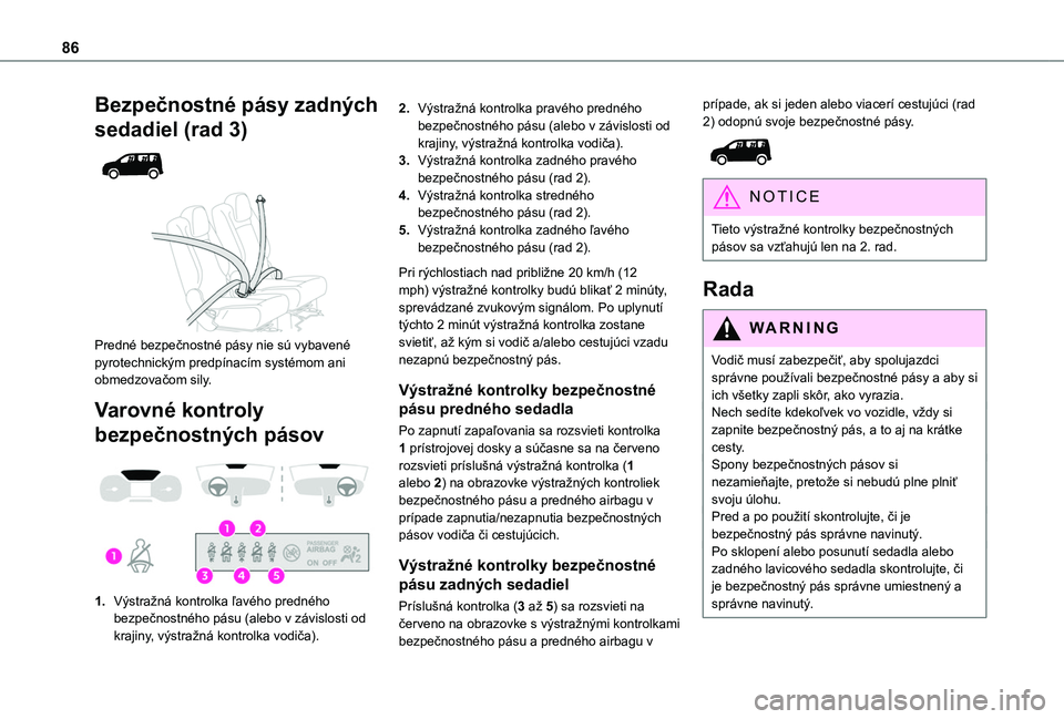TOYOTA PROACE CITY VERSO 2019 Návod na použitie (in Slovakian) 86
Bezpečnostné pásy zadných
sedadiel (rad 3)
Predné bezpečnostné pásy nie sú vybavené pyrotechnickým predpínacím systémom ani obmedzovačom sily.
Varovné kontroly
bezpečnostn TOYOTA PROACE CITY VERSO 2019 Návod na použitie (in Slovakian) 86
Bezpečnostné pásy zadných
sedadiel (rad 3)
Predné bezpečnostné pásy nie sú vybavené pyrotechnickým predpínacím systémom ani obmedzovačom sily.
Varovné kontroly
bezpečnostn