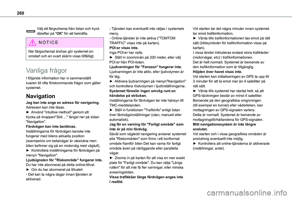 TOYOTA PROACE CITY VERSO 2019  Bruksanvisningar (in Swedish) 260
Välj ett färgschema från listan och tryck därefter på "OK" för att bekräfta.
NOTIC E
När färgschemat ändras gör systemet en omstart och en svart skärm visas tillfälligt.
Vanli