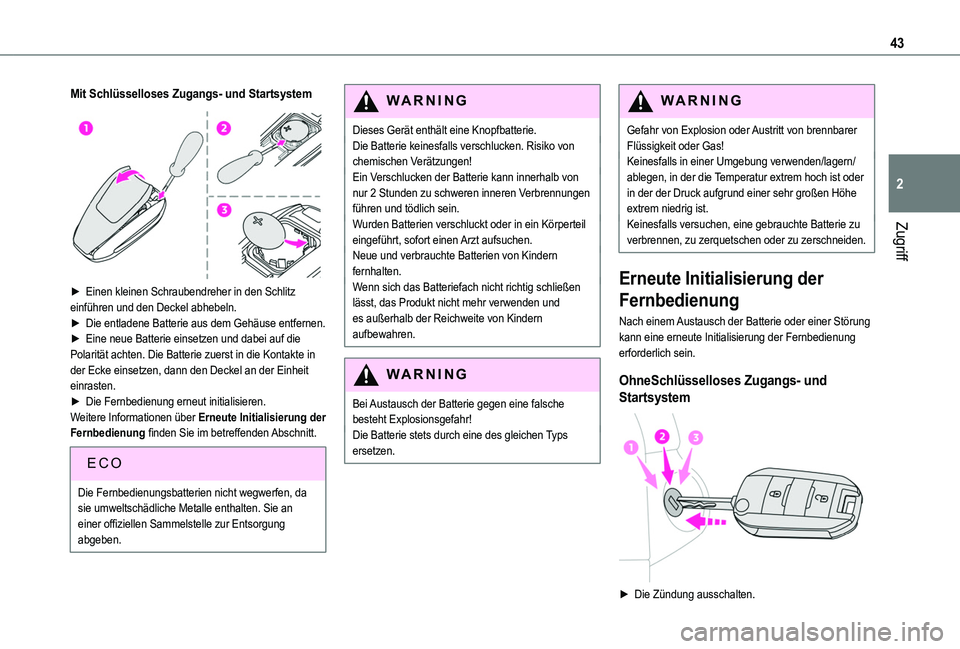 TOYOTA PROACE CITY VERSO EV 2022 Betriebsanleitungen (in German) 43
Zugriff
2
Mit Schlüsselloses Zugangs- und Startsystem
â–º Einen kleinen Schraubendreher in den Schlitz einführen und den Deckel abhebeln.â–º Die entladene Batterie aus dem Gehäuse entfernen.â TOYOTA PROACE CITY VERSO EV 2022 Betriebsanleitungen (in German) 43
Zugriff
2
Mit Schlüsselloses Zugangs- und Startsystem
â–º Einen kleinen Schraubendreher in den Schlitz einführen und den Deckel abhebeln.â–º Die entladene Batterie aus dem Gehäuse entfernen.â