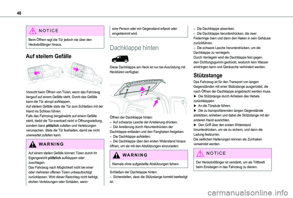 TOYOTA PROACE CITY VERSO EV 2022 Betriebsanleitungen (in German) 48
NOTIC E
Beim Öffnen ragt die Tür jedoch nie über den Heckstoßfänger hinaus.
Auf steilem Gefälle
Vorsicht beim Öffnen von Türen, wenn das Fahrzeug bergauf auf einem Gefälle steht. Durch TOYOTA PROACE CITY VERSO EV 2022 Betriebsanleitungen (in German) 48
NOTIC E
Beim Öffnen ragt die Tür jedoch nie über den Heckstoßfänger hinaus.
Auf steilem Gefälle
Vorsicht beim Öffnen von Türen, wenn das Fahrzeug bergauf auf einem Gefälle steht. Durch