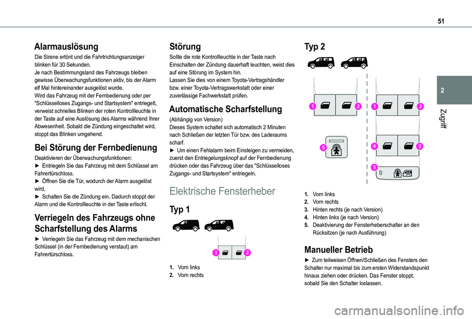 TOYOTA PROACE CITY VERSO EV 2022 Betriebsanleitungen (in German) 51
Zugriff
2
Alarmauslösung
Die Sirene ertönt und die Fahrtrichtungsanzeiger blinken für 30 Sekunden.Je nach Bestimmungsland des Fahrzeugs bleiben gewisse Überwachungsfunktionen aktiv, bis der Ala TOYOTA PROACE CITY VERSO EV 2022 Betriebsanleitungen (in German) 51
Zugriff
2
Alarmauslösung
Die Sirene ertönt und die Fahrtrichtungsanzeiger blinken für 30 Sekunden.Je nach Bestimmungsland des Fahrzeugs bleiben gewisse Überwachungsfunktionen aktiv, bis der Ala