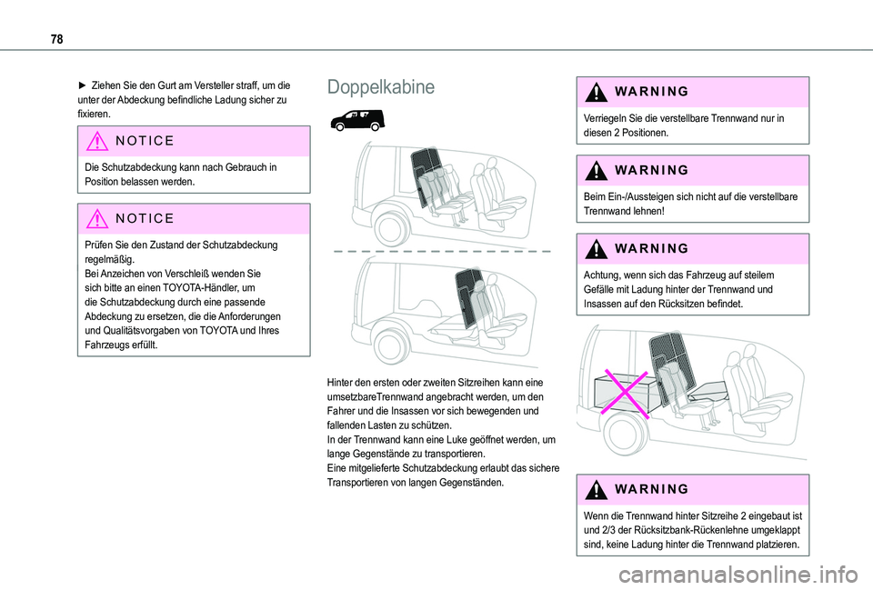 TOYOTA PROACE CITY VERSO EV 2022 Betriebsanleitungen (in German) 78
â–º Ziehen Sie den Gurt am Versteller straff, um die unter der Abdeckung befindliche Ladung sicher zu fixieren.
NOTIC E
Die Schutzabdeckung kann nach Gebrauch in Position belassen werden.
NOTIC E
P TOYOTA PROACE CITY VERSO EV 2022 Betriebsanleitungen (in German) 78
â–º Ziehen Sie den Gurt am Versteller straff, um die unter der Abdeckung befindliche Ladung sicher zu fixieren.
NOTIC E
Die Schutzabdeckung kann nach Gebrauch in Position belassen werden.
NOTIC E
P