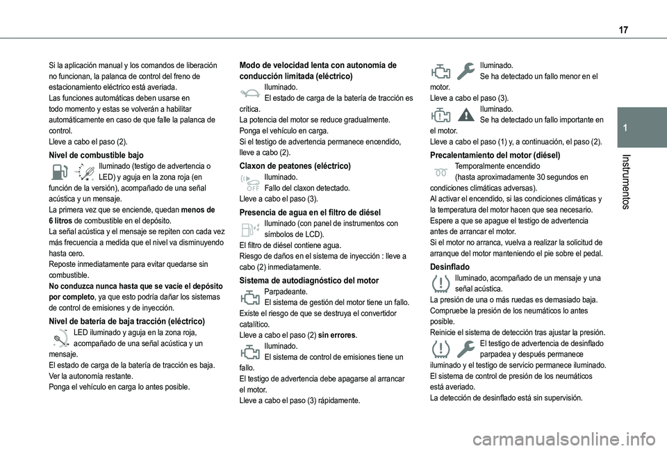 TOYOTA PROACE CITY VERSO EV 2022 Manual del propietario (in Spanish) 17
Instrumentos
1
Si la aplicación manual y los comandos de liberación no funcionan, la palanca de control del freno de estacionamiento eléctrico está averiada.Las funciones automáticas deben usa TOYOTA PROACE CITY VERSO EV 2022 Manual del propietario (in Spanish) 17
Instrumentos
1
Si la aplicación manual y los comandos de liberación no funcionan, la palanca de control del freno de estacionamiento eléctrico está averiada.Las funciones automáticas deben usa