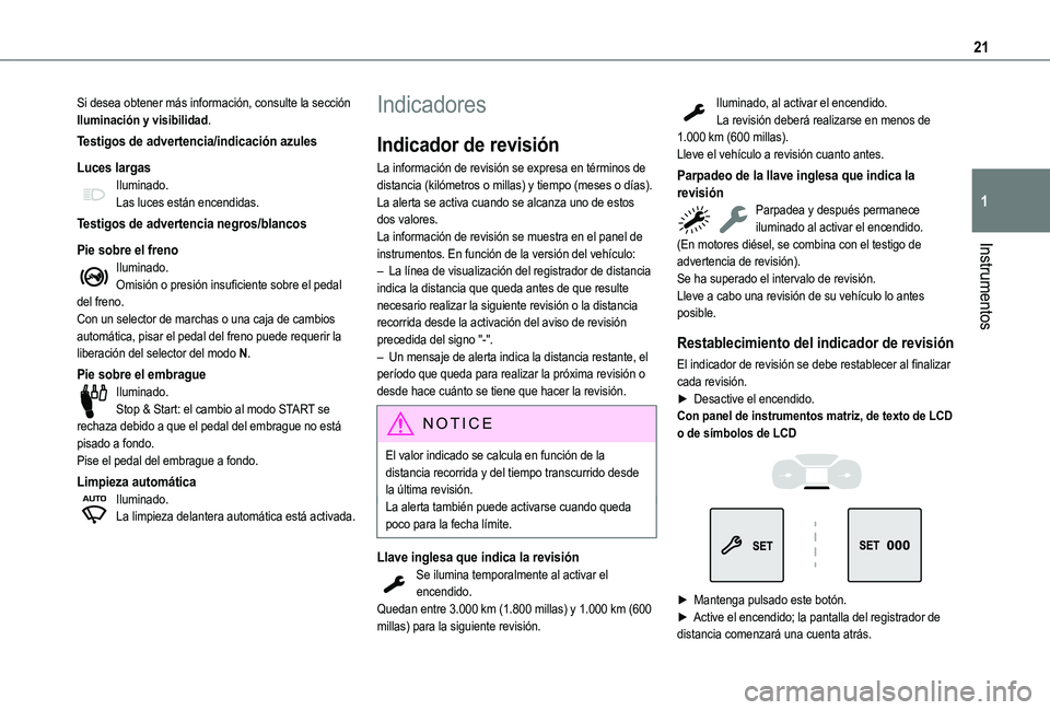 TOYOTA PROACE CITY VERSO EV 2022  Manual del propietario (in Spanish) 21
Instrumentos
1
Si desea obtener más información, consulte la sección Iluminación y visibilidad.
Testigos de advertencia/indicación azules
Luces largasIluminado.Las luces están encendidas.
Tes