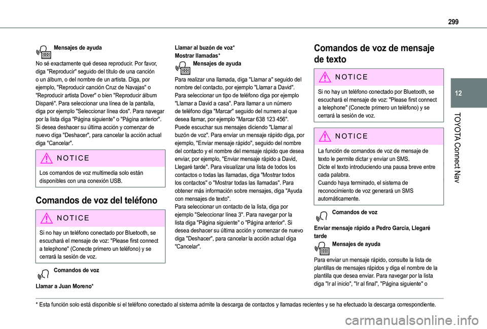 TOYOTA PROACE CITY VERSO EV 2022 Manual del propietario (in Spanish) 299
TOYOTA Connect Nav
12
Mensajes de ayuda
No sé exactamente qué desea reproducir. Por favor, diga "Reproducir" seguido del título de una canción o un álbum, o del nombre de un artista. TOYOTA PROACE CITY VERSO EV 2022 Manual del propietario (in Spanish) 299
TOYOTA Connect Nav
12
Mensajes de ayuda
No sé exactamente qué desea reproducir. Por favor, diga "Reproducir" seguido del título de una canción o un álbum, o del nombre de un artista.