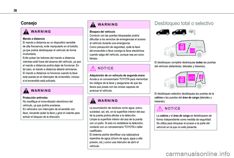 TOYOTA PROACE CITY VERSO EV 2022  Manual del propietario (in Spanish) 36
Consejo
WARNI NG
Mando a distanciaEl mando a distancia es un dispositivo sensible de alta frecuencia; evite manipularlo en el bolsillo, ya que podría desbloquear el vehículo de forma involuntaria