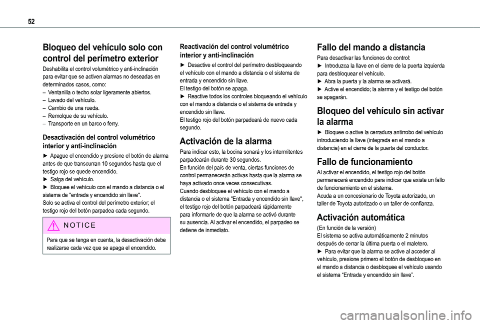 TOYOTA PROACE CITY VERSO EV 2022  Manual del propietario (in Spanish) 52
Bloqueo del vehículo solo con 
control del perímetro exterior
Deshabilita el control volumétrico y anti-inclinación para evitar que se activen alarmas no deseadas en determinados casos, como: