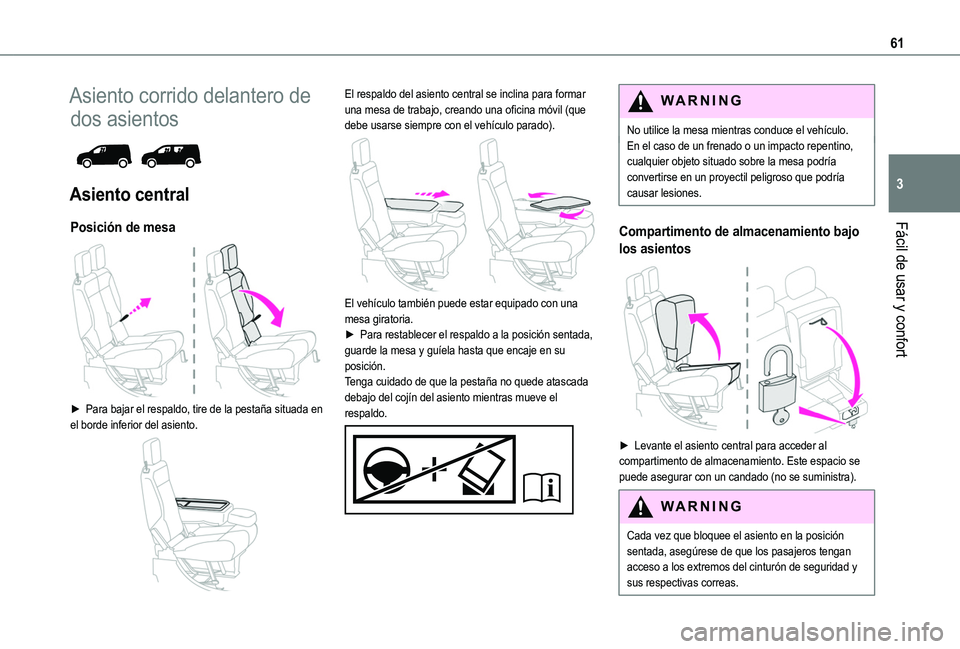TOYOTA PROACE CITY VERSO EV 2022 Manual del propietario (in Spanish) 61
Fácil de usar y confort
3
Asiento corrido delantero de
dos asientos
Asiento central
Posición de mesa
► Para bajar el respaldo, tire de la pestaña situada en el borde inferior del asient TOYOTA PROACE CITY VERSO EV 2022 Manual del propietario (in Spanish) 61
Fácil de usar y confort
3
Asiento corrido delantero de
dos asientos
Asiento central
Posición de mesa
► Para bajar el respaldo, tire de la pestaña situada en el borde inferior del asient