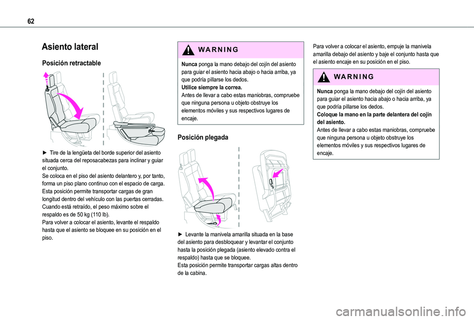TOYOTA PROACE CITY VERSO EV 2022 Manual del propietario (in Spanish) 62
Asiento lateral
Posición retractable
► Tire de la lengüeta del borde superior del asiento situada cerca del reposacabezas para inclinar y guiar el conjunto.Se coloca en el piso del asiento d TOYOTA PROACE CITY VERSO EV 2022 Manual del propietario (in Spanish) 62
Asiento lateral
Posición retractable
► Tire de la lengüeta del borde superior del asiento situada cerca del reposacabezas para inclinar y guiar el conjunto.Se coloca en el piso del asiento d