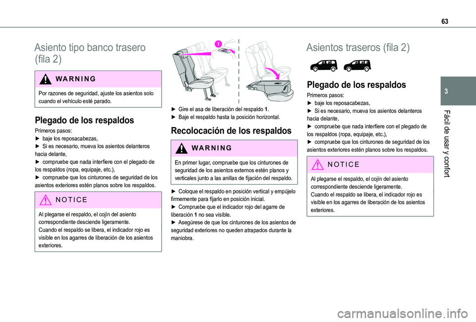 TOYOTA PROACE CITY VERSO EV 2022 Manual del propietario (in Spanish) 63
Fácil de usar y confort
3
Asiento tipo banco trasero
(fila 2)
WARNI NG
Por razones de seguridad, ajuste los asientos solo cuando el vehículo esté parado.
Plegado de los respaldos
Primeros pasos TOYOTA PROACE CITY VERSO EV 2022 Manual del propietario (in Spanish) 63
Fácil de usar y confort
3
Asiento tipo banco trasero
(fila 2)
WARNI NG
Por razones de seguridad, ajuste los asientos solo cuando el vehículo esté parado.
Plegado de los respaldos
Primeros pasos