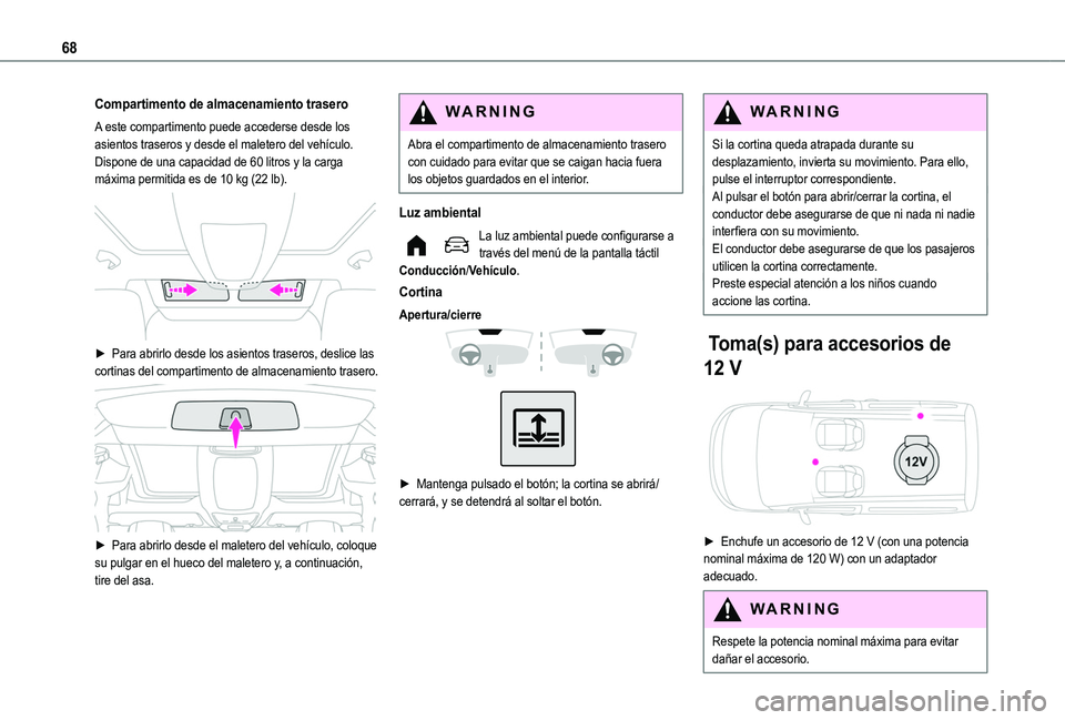TOYOTA PROACE CITY VERSO EV 2022 Manual del propietario (in Spanish) 68
Compartimento de almacenamiento trasero
A este compartimento puede accederse desde los asientos traseros y desde el maletero del vehículo.Dispone de una capacidad de 60 litros y la carga máxima p TOYOTA PROACE CITY VERSO EV 2022 Manual del propietario (in Spanish) 68
Compartimento de almacenamiento trasero
A este compartimento puede accederse desde los asientos traseros y desde el maletero del vehículo.Dispone de una capacidad de 60 litros y la carga máxima p