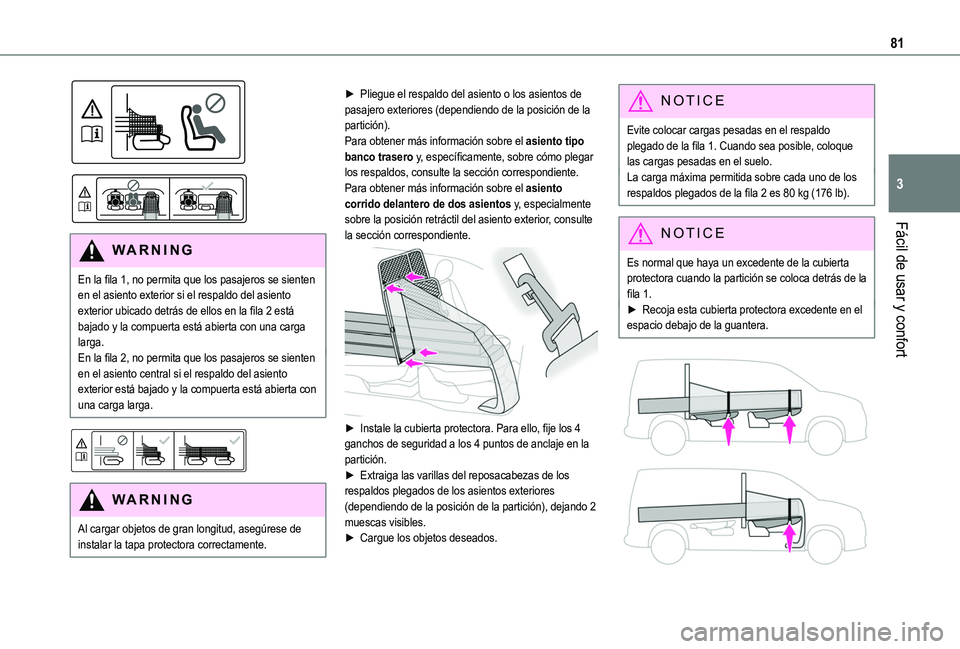 TOYOTA PROACE CITY VERSO EV 2022  Manual del propietario (in Spanish) 81
Fácil de usar y confort
3
  
 
WARNI NG
En la fila 1, no permita que los pasajeros se sienten en el asiento exterior si el respaldo del asiento exterior ubicado detrás de ellos en la fila 2 está