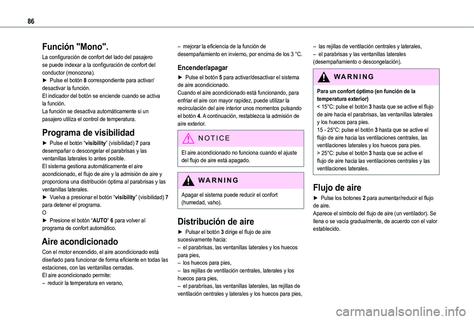 TOYOTA PROACE CITY VERSO EV 2022  Manual del propietario (in Spanish) 86
Función "Mono".
La configuración de confort del lado del pasajero se puede indexar a la configuración de confort del conductor (monozona).► Pulse el botón 8 correspondiente para activ