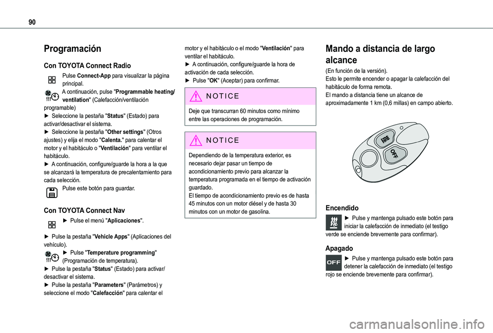 TOYOTA PROACE CITY VERSO EV 2022  Manual del propietario (in Spanish) 90
Programación
Con TOYOTA Connect Radio
Pulse Connect-App para visualizar la página principal.A continuación, pulse "Programmable heating/ventilation" (Calefacción/ventilación programabl