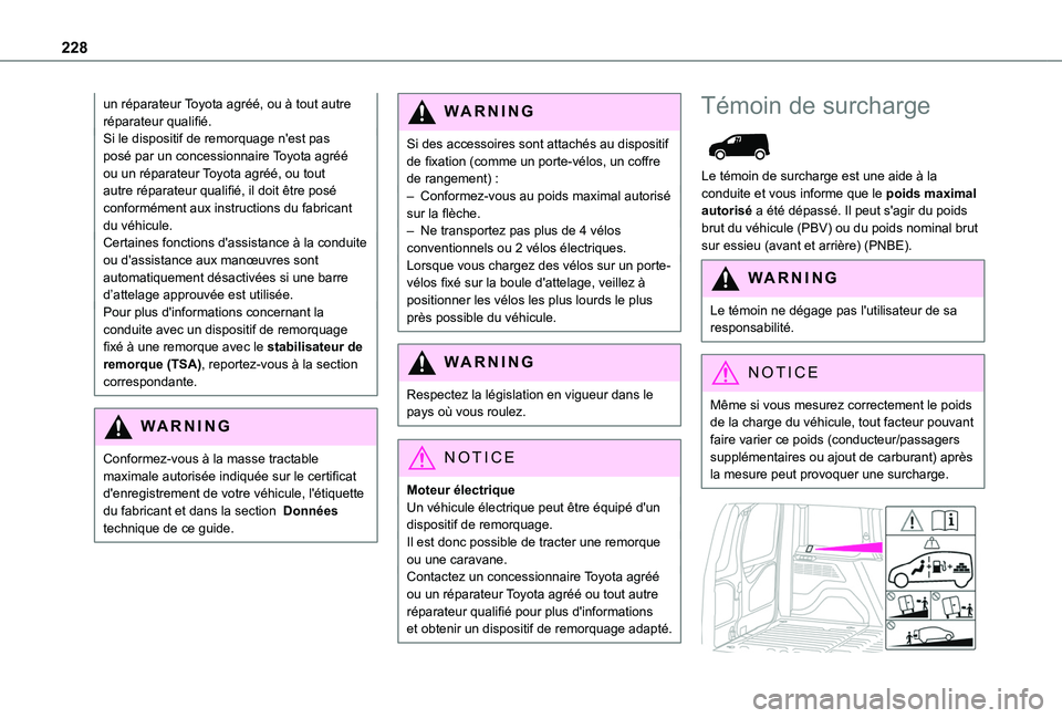 TOYOTA PROACE CITY VERSO EV 2022 Manuel du propriétaire (in French) 228
un réparateur Toyota agréé, ou à tout autre réparateur qualifié.Si le dispositif de remorquage n'est pas posé par un concessionnaire Toyota agréé ou un réparateur Toyota agréé, ou TOYOTA PROACE CITY VERSO EV 2022 Manuel du propriétaire (in French) 228
un réparateur Toyota agréé, ou à tout autre réparateur qualifié.Si le dispositif de remorquage n'est pas posé par un concessionnaire Toyota agréé ou un réparateur Toyota agréé, ou