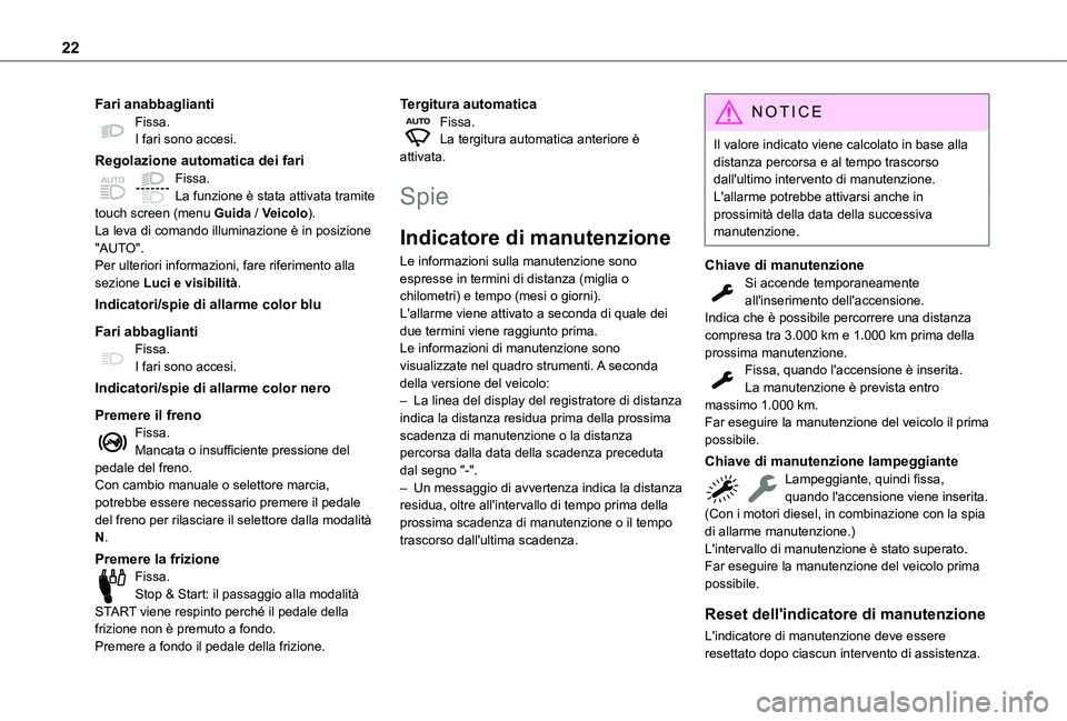 TOYOTA PROACE CITY VERSO EV 2022  Manuale duso (in Italian) 22
Fari anabbagliantiFissa.I fari sono accesi.
Regolazione automatica dei fariFissa.La funzione è stata attivata tramite touch screen (menu Guida / Veicolo).La leva di comando illuminazione è in pos