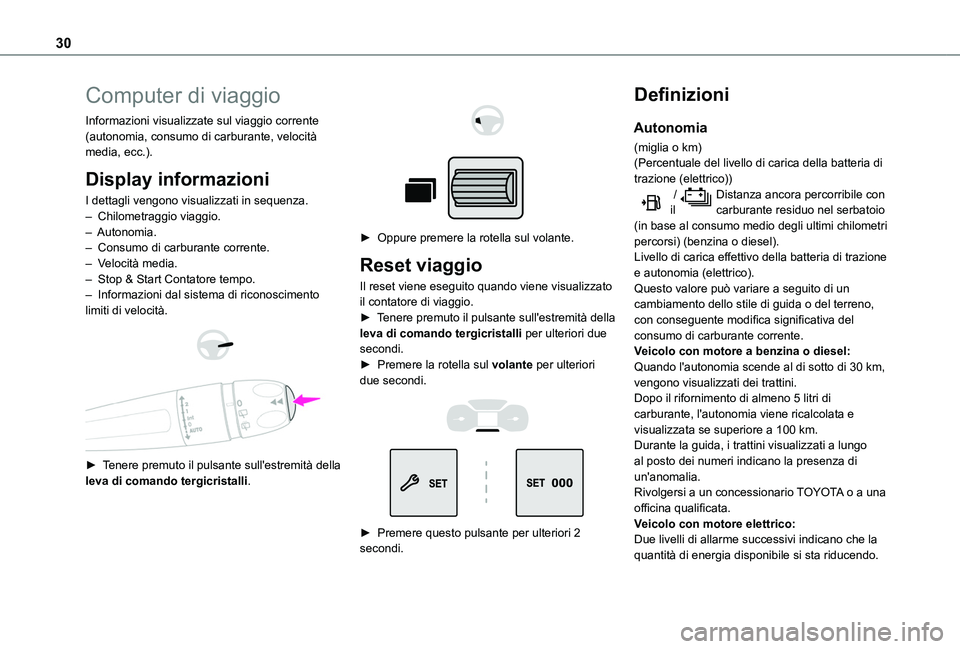 TOYOTA PROACE CITY VERSO EV 2022  Manuale duso (in Italian) 30
Computer di viaggio
Informazioni visualizzate sul viaggio corrente (autonomia, consumo di carburante, velocità media, ecc.).
Display informazioni
I dettagli vengono visualizzati in sequenza.– Ch