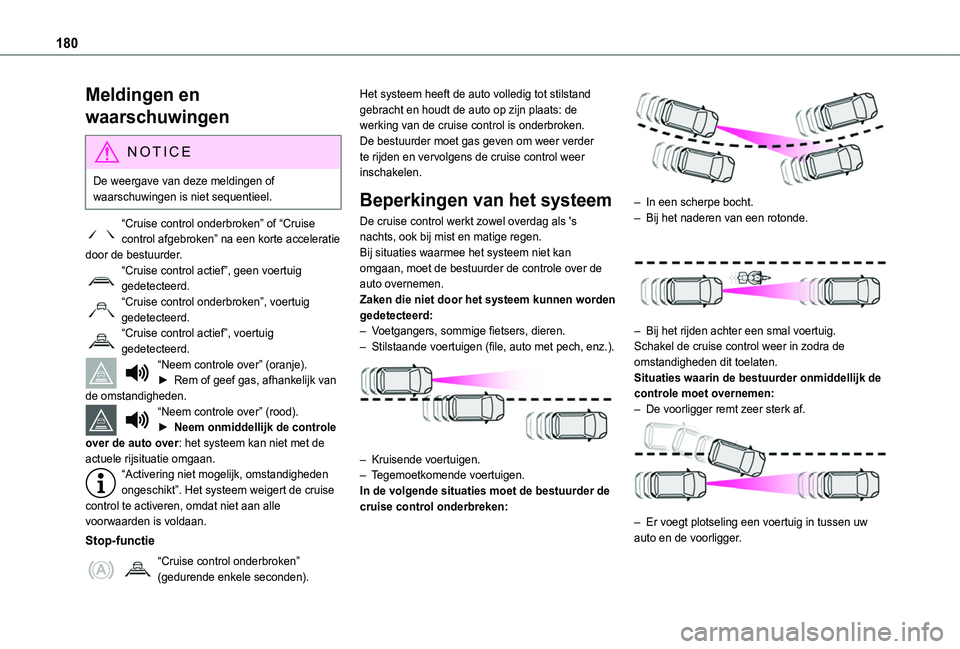 TOYOTA PROACE CITY VERSO EV 2022  Instructieboekje (in Dutch) 180
Meldingen en 
waarschuwingen
NOTIC E
De weergave van deze meldingen of waarschuwingen is niet sequentieel.
“Cruise control onderbroken” of “Cruise control afgebroken” na een korte accelera