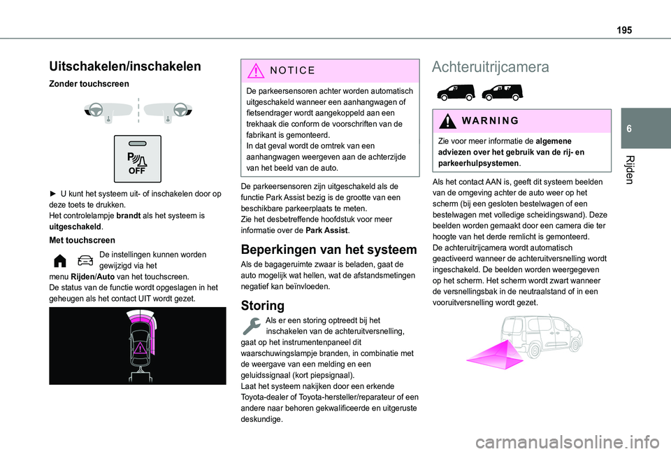 TOYOTA PROACE CITY VERSO EV 2022 Instructieboekje (in Dutch) 195
Rijden
6
Uitschakelen/inschakelen
Zonder touchscreen
► U kunt het systeem uit- of inschakelen door op deze toets te drukken.Het controlelampje brandt als het systeem is uitgeschakeld.
Met TOYOTA PROACE CITY VERSO EV 2022 Instructieboekje (in Dutch) 195
Rijden
6
Uitschakelen/inschakelen
Zonder touchscreen
► U kunt het systeem uit- of inschakelen door op deze toets te drukken.Het controlelampje brandt als het systeem is uitgeschakeld.
Met