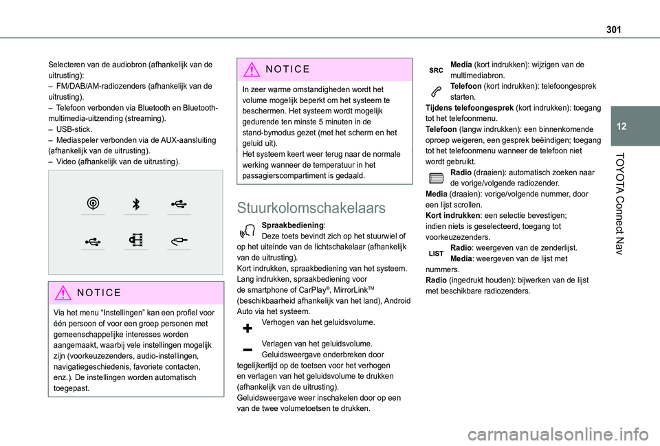 TOYOTA PROACE CITY VERSO EV 2022  Instructieboekje (in Dutch) 301
TOYOTA Connect Nav
12
Selecteren van de audiobron (afhankelijk van de uitrusting):– FM/DAB/AM-radiozenders (afhankelijk van de uitrusting).– Telefoon verbonden via Bluetooth en Bluetooth-multi
