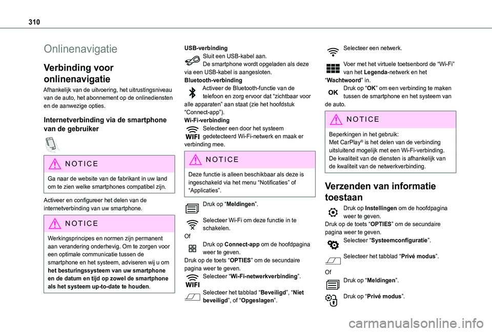 TOYOTA PROACE CITY VERSO EV 2022  Instructieboekje (in Dutch) 310
Onlinenavigatie
Verbinding voor 
onlinenavigatie
Afhankelijk van de uitvoering, het uitrustingsniveau van de auto, het abonnement op de onlinediensten en de aanwezige opties.
Internetverbinding vi