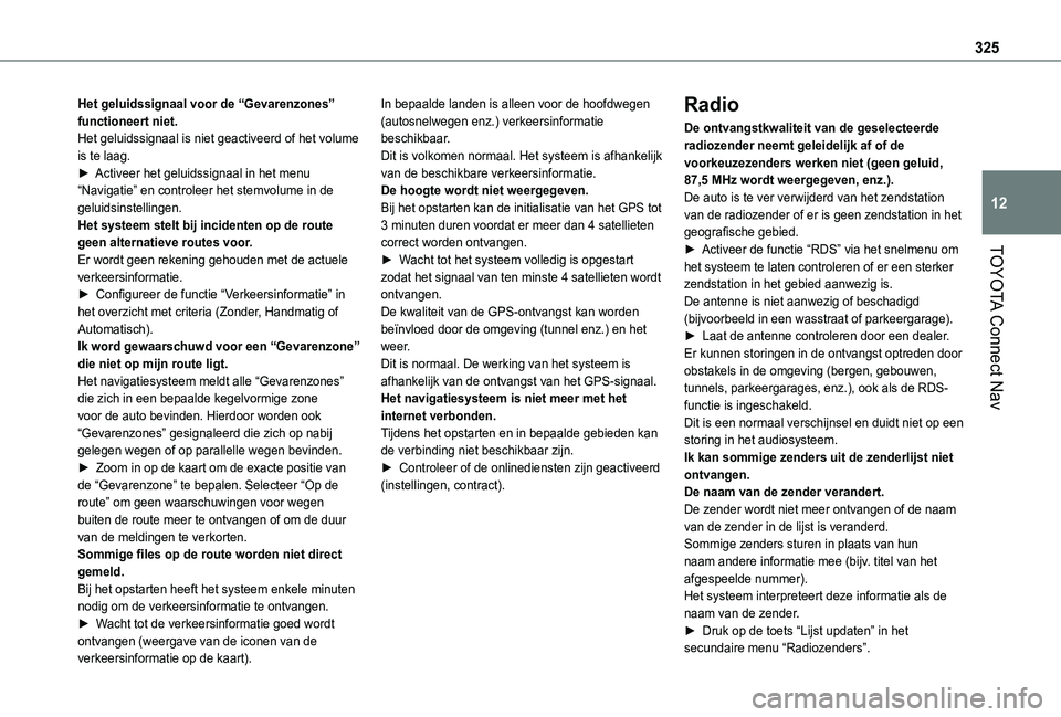 TOYOTA PROACE CITY VERSO EV 2022  Instructieboekje (in Dutch) 325
TOYOTA Connect Nav
12
Het geluidssignaal voor de “Gevarenzones” functioneert niet.Het geluidssignaal is niet geactiveerd of het volume is te laag.► Activeer het geluidssignaal in het menu 