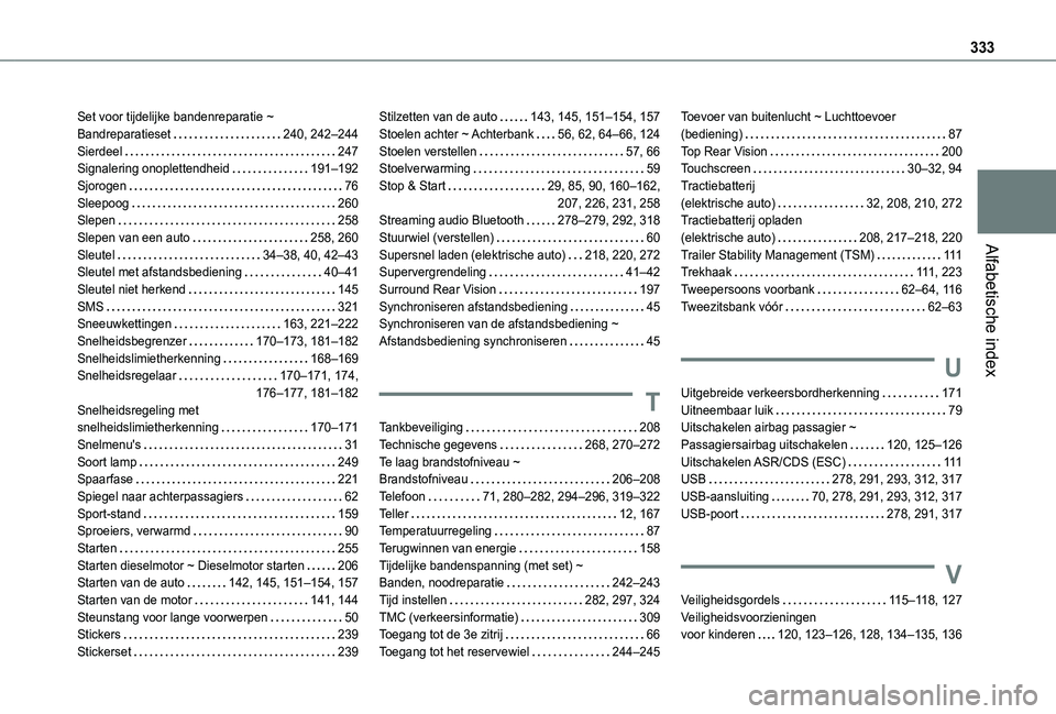 TOYOTA PROACE CITY VERSO EV 2022  Instructieboekje (in Dutch) 333
Alfabetische index
Set voor tijdelijke bandenreparatie ~ Bandreparatieset   240, 242–244Sierdeel   247Signalering onoplettendheid   191–192Sjorogen   76Sleepoog   260Slepen   258Slepen van een