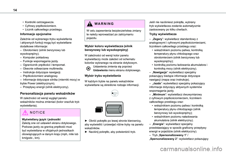TOYOTA PROACE CITY VERSO EV 2022 Instrukcja obsługi (in Polish) 14
• Kontrolki ostrzegawcze.• Cyfrowy prędkościomierz.• Licznik całkowitego przebiegu.
Informacje opcjonalne
Zależnie od wybranego trybu wyświetlania i aktywnych funkcji mogą być wyświet TOYOTA PROACE CITY VERSO EV 2022 Instrukcja obsługi (in Polish) 14
• Kontrolki ostrzegawcze.• Cyfrowy prędkościomierz.• Licznik całkowitego przebiegu.
Informacje opcjonalne
Zależnie od wybranego trybu wyświetlania i aktywnych funkcji mogą być wyświet