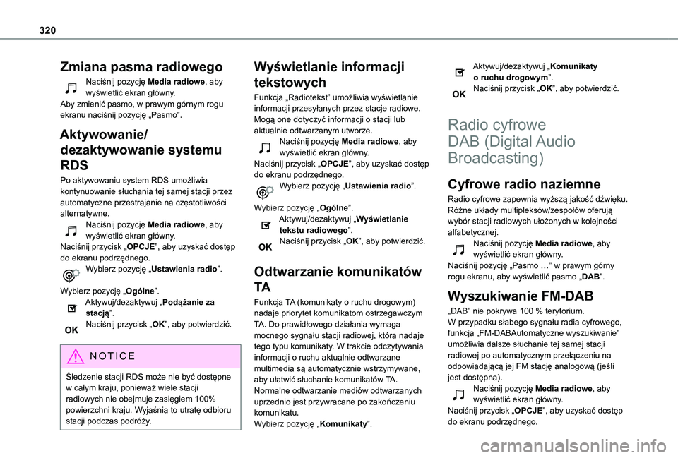 TOYOTA PROACE CITY VERSO EV 2022 Instrukcja obsługi (in Polish) 320
Zmiana pasma radiowego
Naciśnij pozycję Media radiowe, aby wyświetlić ekran główny.Aby zmienić pasmo, w prawym górnym rogu ekranu naciśnij pozycję „Pasmo”.
Aktywowanie/
dezaktywowani TOYOTA PROACE CITY VERSO EV 2022 Instrukcja obsługi (in Polish) 320
Zmiana pasma radiowego
Naciśnij pozycję Media radiowe, aby wyświetlić ekran główny.Aby zmienić pasmo, w prawym górnym rogu ekranu naciśnij pozycję „Pasmo”.
Aktywowanie/
dezaktywowani