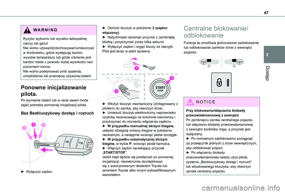 TOYOTA PROACE CITY VERSO EV 2022 Instrukcja obsługi (in Polish) 47
Dostęp
2
WARNI NG
Ryzyko wybuchu lub wycieku łatwopalnej cieczy lub gazu!Nie wolno używać/przechowywać/umieszczać w środowisku, gdzie występują bardzo wysokie temperatury lub gdzie ciśnie TOYOTA PROACE CITY VERSO EV 2022 Instrukcja obsługi (in Polish) 47
Dostęp
2
WARNI NG
Ryzyko wybuchu lub wycieku łatwopalnej cieczy lub gazu!Nie wolno używać/przechowywać/umieszczać w środowisku, gdzie występują bardzo wysokie temperatury lub gdzie ciśnie
