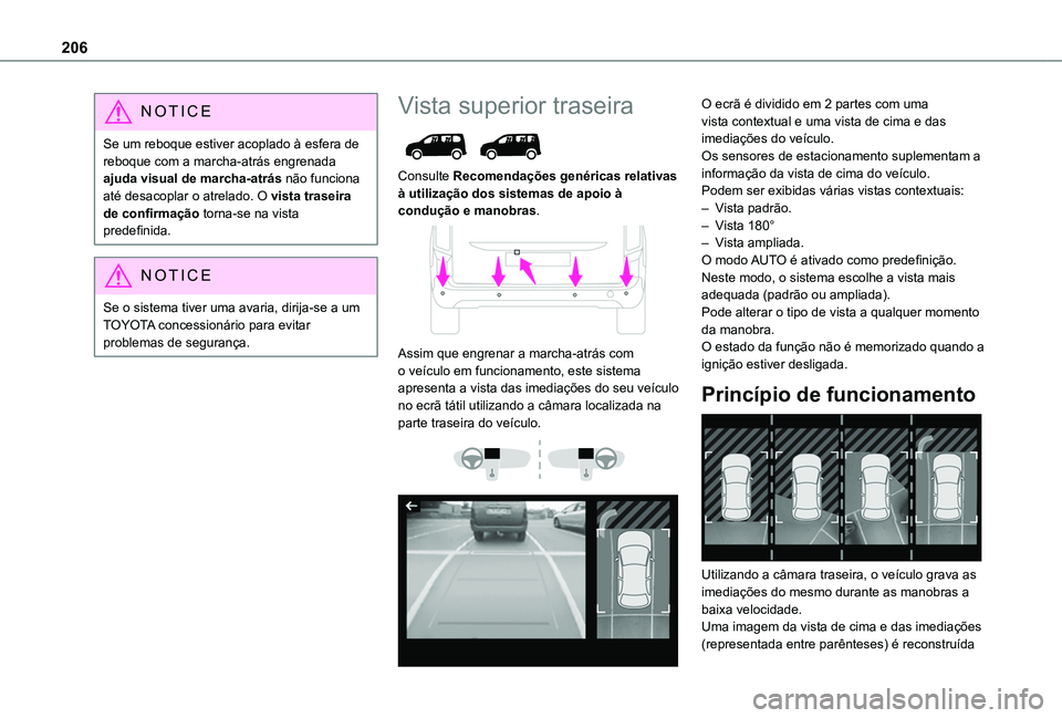 TOYOTA PROACE CITY VERSO EV 2022  Manual de utilização (in Portuguese) 206
NOTIC E
Se um reboque estiver acoplado à esfera de reboque com a marcha-atrás engrenada ajuda visual de marcha-atrás não funciona até desacoplar o atrelado. O vista traseira de confirmação 