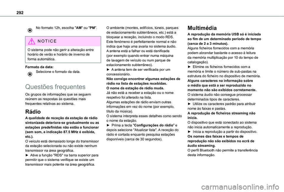 TOYOTA PROACE CITY VERSO EV 2022  Manual de utilização (in Portuguese) 292
No formato 12h, escolha "AM" ou "PM". 
NOTIC E
O sistema pode não gerir a alteração entre horário de verão e horário de inverno de forma automática.
Formato da data:Selecion