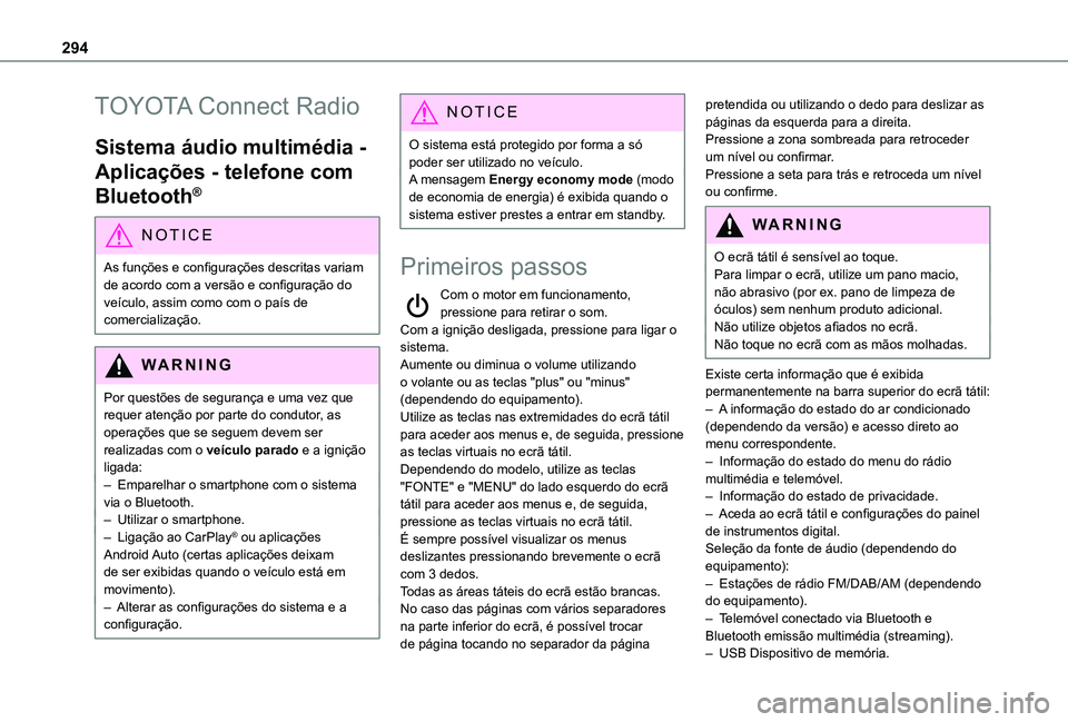 TOYOTA PROACE CITY VERSO EV 2022  Manual de utilização (in Portuguese) 294
TOYOTA Connect Radio
Sistema áudio multimédia - 
Aplicações - telefone com 
Bluetooth®
NOTIC E
As funções e configurações descritas variam 
de acordo com a versão e configuração do ve