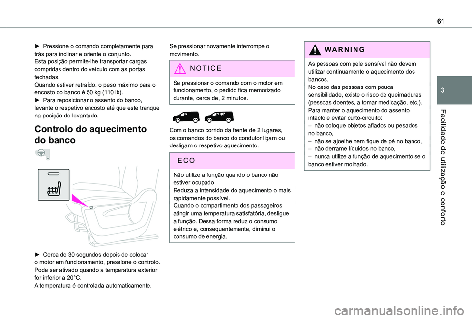 TOYOTA PROACE CITY VERSO EV 2022 Manual de utilização (in Portuguese) 61
Facilidade de utilização e conforto
3
► Pressione o comando completamente para trás para inclinar e oriente o conjunto.Esta posição permite-lhe transportar cargas compridas dentro do veícul TOYOTA PROACE CITY VERSO EV 2022 Manual de utilização (in Portuguese) 61
Facilidade de utilização e conforto
3
► Pressione o comando completamente para trás para inclinar e oriente o conjunto.Esta posição permite-lhe transportar cargas compridas dentro do veícul