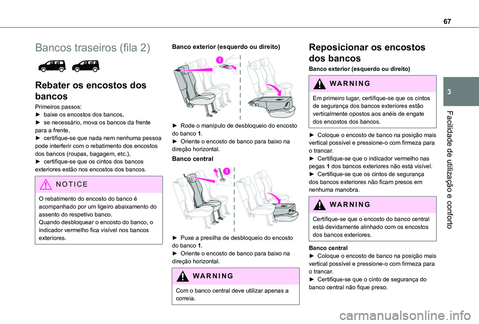 TOYOTA PROACE CITY VERSO EV 2022 Manual de utilização (in Portuguese) 67
Facilidade de utilização e conforto
3
Bancos traseiros (fila 2)
Rebater os encostos dos
bancos
Primeiros passos:► baixe os encostos dos bancos,► se necessário, mova os bancos da frente p TOYOTA PROACE CITY VERSO EV 2022 Manual de utilização (in Portuguese) 67
Facilidade de utilização e conforto
3
Bancos traseiros (fila 2)
Rebater os encostos dos
bancos
Primeiros passos:► baixe os encostos dos bancos,► se necessário, mova os bancos da frente p