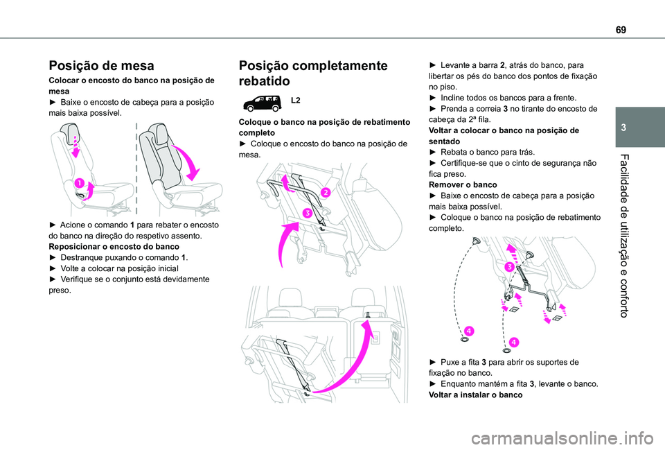 TOYOTA PROACE CITY VERSO EV 2022 Manual de utilização (in Portuguese) 69
Facilidade de utilização e conforto
3
Posição de mesa
Colocar o encosto do banco na posição de mesa► Baixe o encosto de cabeça para a posição mais baixa possível.
► Acione o comand TOYOTA PROACE CITY VERSO EV 2022 Manual de utilização (in Portuguese) 69
Facilidade de utilização e conforto
3
Posição de mesa
Colocar o encosto do banco na posição de mesa► Baixe o encosto de cabeça para a posição mais baixa possível.
► Acione o comand