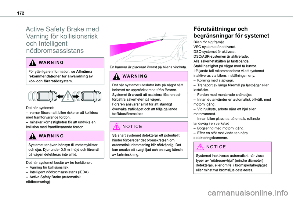 TOYOTA PROACE CITY VERSO EV 2022 Bruksanvisningar (in Swedish) 172
Active Safety Brake med
Varning för kollisionsrisk
och Intelligent
nödbromsassistans
WARNI NG
För ytterligare information, se Allmänna
rekommendationer för användning av kör- och förar TOYOTA PROACE CITY VERSO EV 2022 Bruksanvisningar (in Swedish) 172
Active Safety Brake med
Varning för kollisionsrisk
och Intelligent
nödbromsassistans
WARNI NG
För ytterligare information, se Allmänna
rekommendationer för användning av kör- och förar