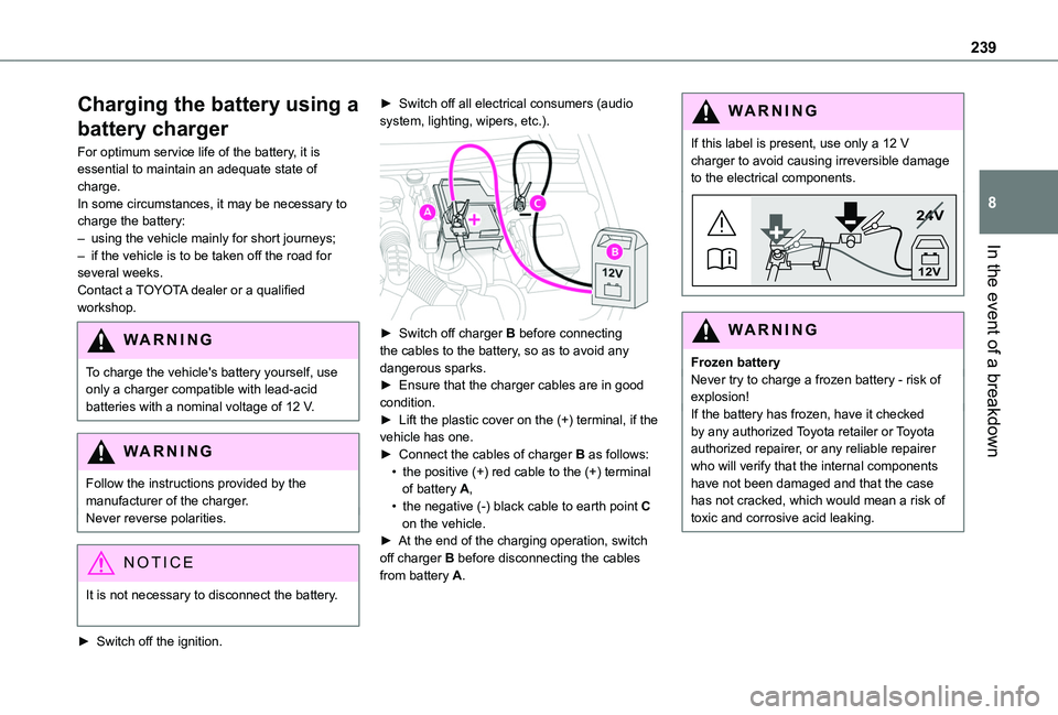 TOYOTA PROACE CITY VERSO EV 2021  Owners Manual 239
In the event of a breakdown
8
Charging the battery using a 
battery charger
For optimum service life of the battery, it is essential to maintain an adequate state of charge.In some circumstances, 