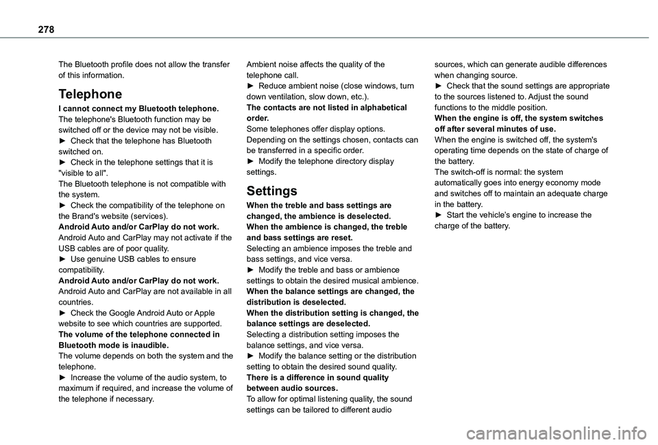 TOYOTA PROACE CITY VERSO EV 2021 Owners Manual 278
The Bluetooth profile does not allow the transfer of this information.
Telephone
I cannot connect my Bluetooth telephone.The telephone's Bluetooth function may be switched off or the device ma TOYOTA PROACE CITY VERSO EV 2021 Owners Manual 278
The Bluetooth profile does not allow the transfer of this information.
Telephone
I cannot connect my Bluetooth telephone.The telephone's Bluetooth function may be switched off or the device ma